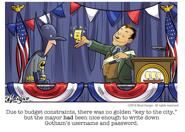 A comic of the mayor of Gotham handing Batman Gotham's username and password instead of a key to the city because of budget cuts.