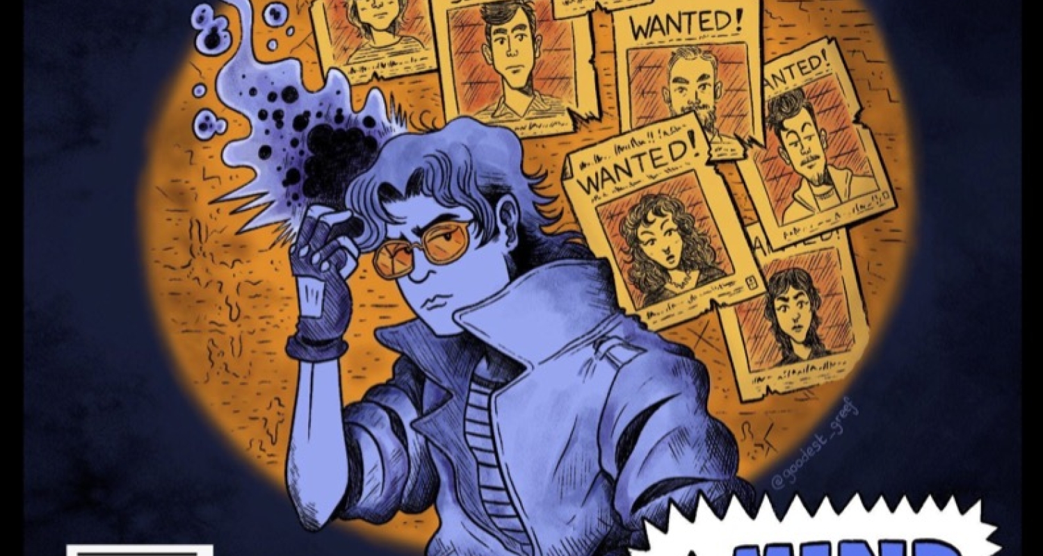 In the style of a comic book. There is a wall with "Wanted" posters in a spotlight, with a person standing in front of them. The image reads "A Psychic Investigation into the Death of Someone I Once Knew" and "A Mind Boggling Tale of Intrigue!" and "Vence Jr., Rubin". There is a bar code on the left hand side. The bottom reads "Caplan Studio Theater May 5–7, 2022 7:30 p.m. and May 8, 2022 2 p.m."