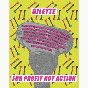 A printed piece that reads "GILETTE, A MULTIBILLION DOLLAR RAZOR BRAND MAKES A COMMERCIAL ON TOXIC MASCULINITY BUT MAKES PROFIT BY PRICING THE SAME FUNCTIONAL MENS AND WOMENS RAZORS DIFFERENTLY, FOR PROFIT NOT ACTION"