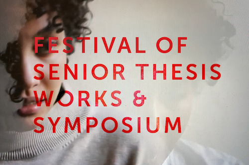 Two images of a person wearing a sweater superimposed on top of each other with text reading Festival of Senior Thesis Works & Symposium