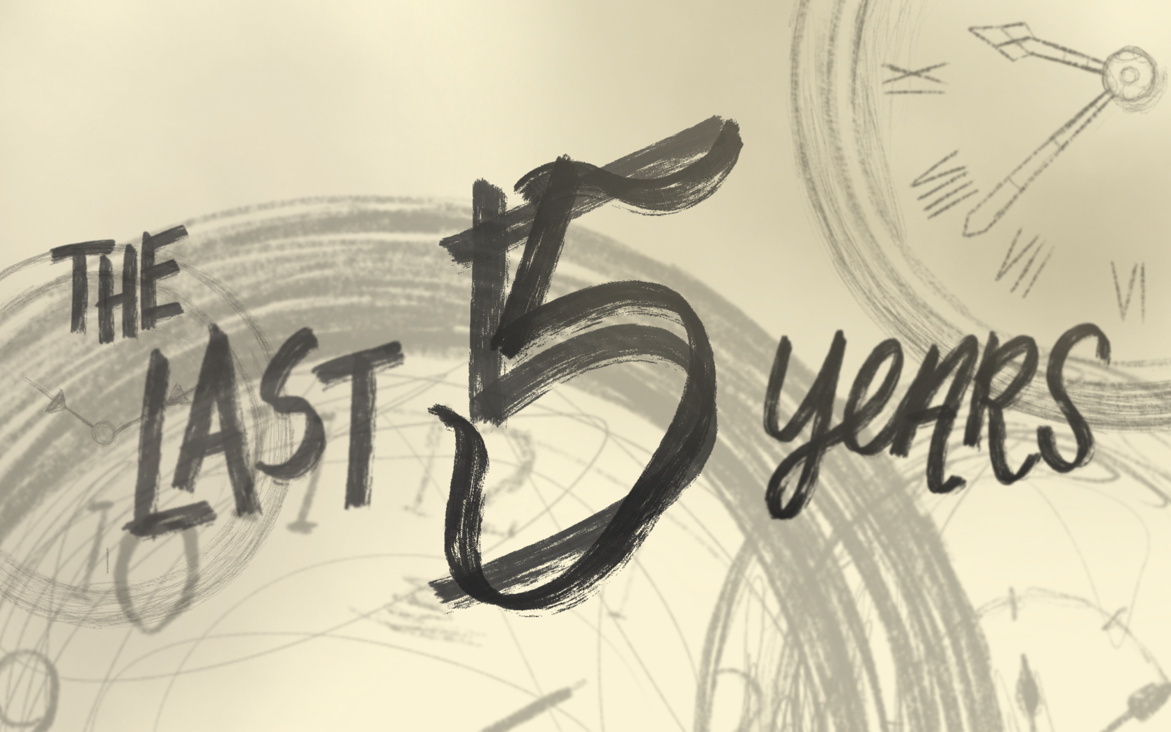The Last 5 Years in graphic pencil over clock sketches