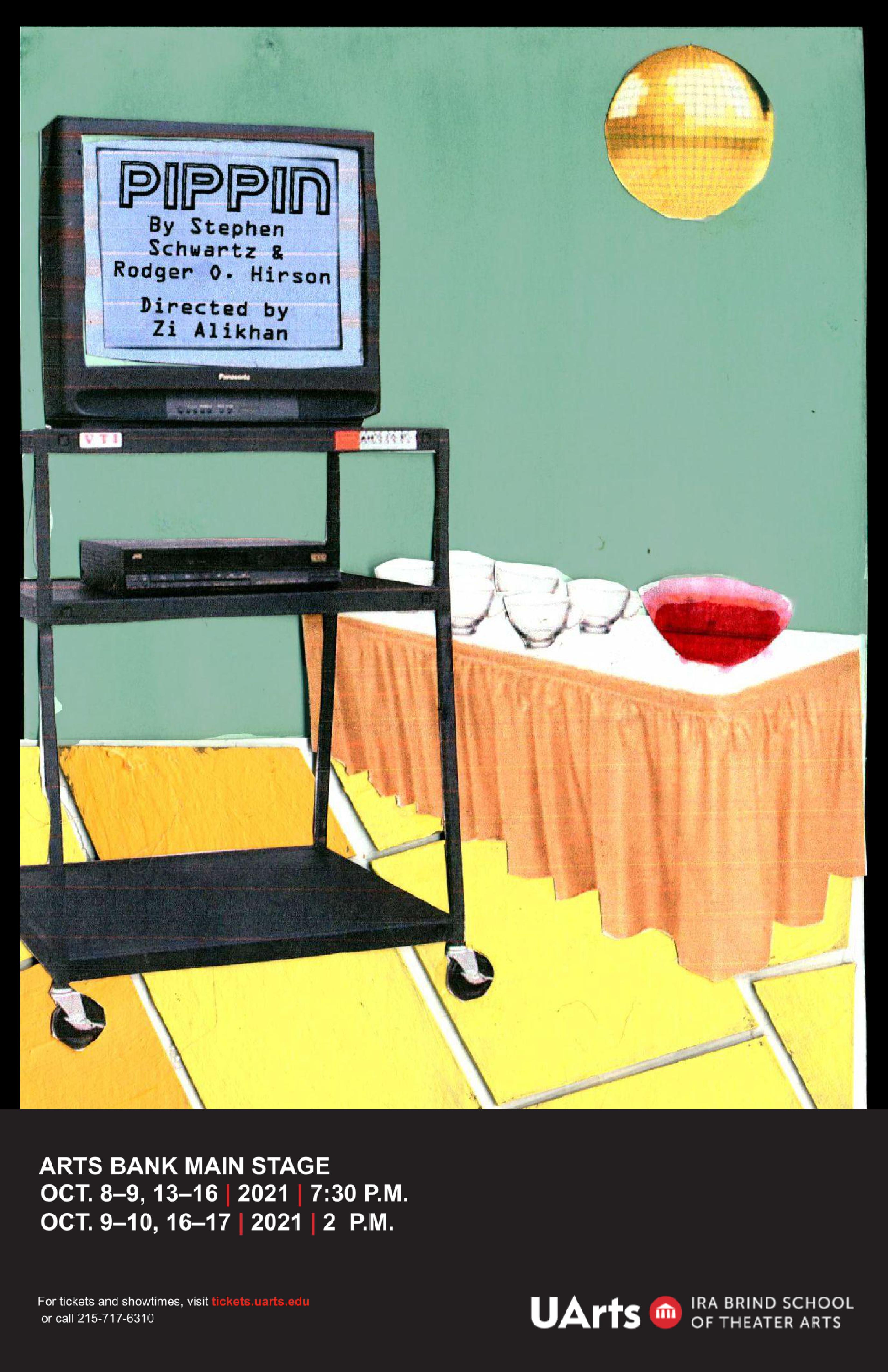 Yellow tile floor with a teal wall, there's an orange table and black stand alone TV. On the table is a bowl of red punch with glasses, with a golden disco ball on the ceiling. The TV reads "Pippin By Stephen Schwartz & Rodger O. Hirson Directed by Zi Alikhan." The bottom states "Arts Bank Main Stage Oct. 8-9, 13-16, 2021 7:30 P.M. and Oct. 9-10, 16-17, 2021 2 P.M. For tickets and showtimes, visit tickets.uarts.edu or call 215-717-6310.”