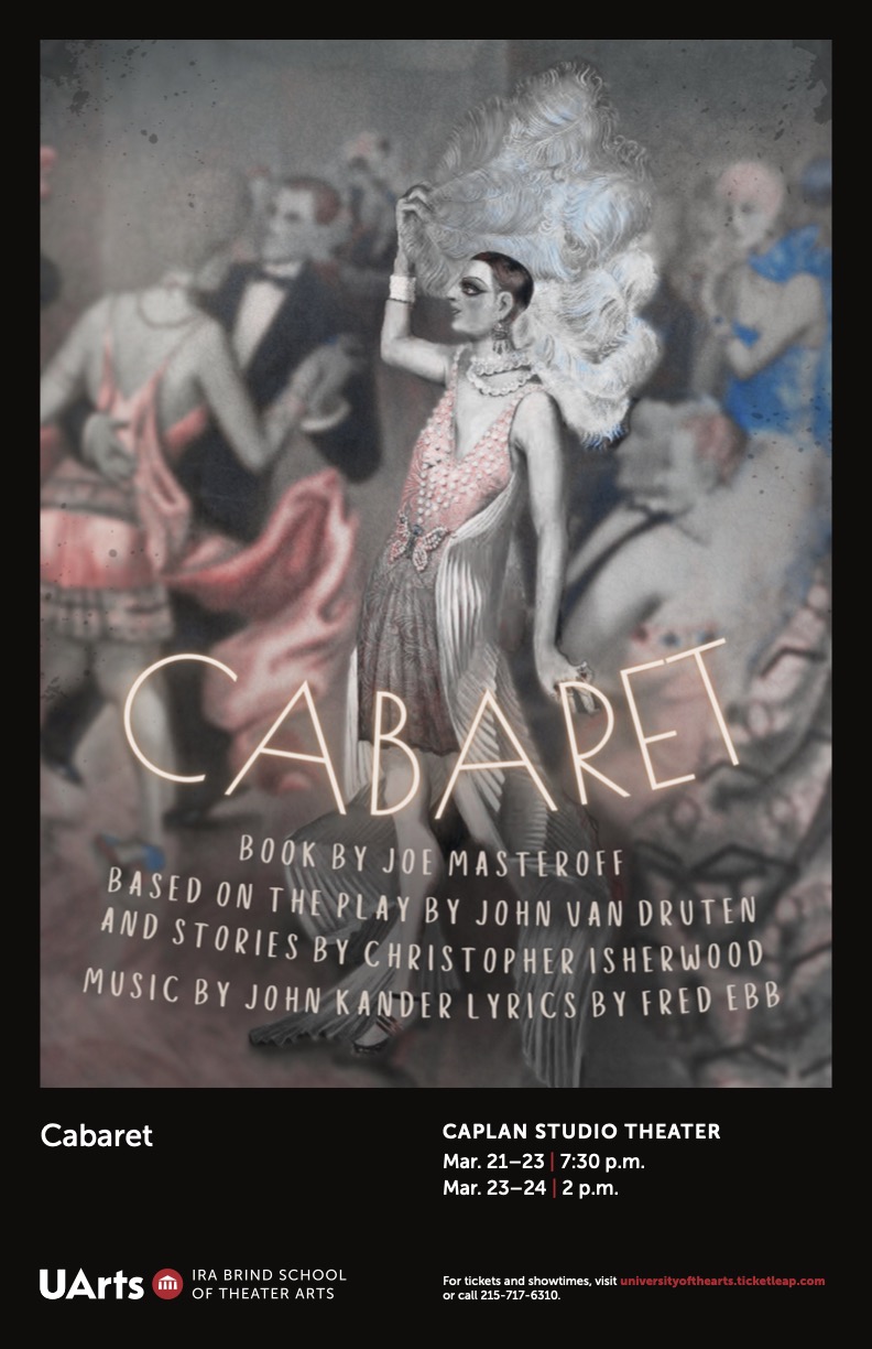 In the background of the image there are  people dancing in pink, grey, and white dresses or suits. In the forefront, the person in the center is holding large feathers. In pink glowing letters the image reads “Cabaret, Book by Joe Masteroff, Based on the Play by John Van Druten and Stories by Christopher Isherwood, Music by John Kander, Lyrics by Fred Ebb.” On a black bar at the bottom it reads “Caplan Studio Theater Mar. 21–23, 7:30 p.m. and Mar. 23–24, 2 p.m."