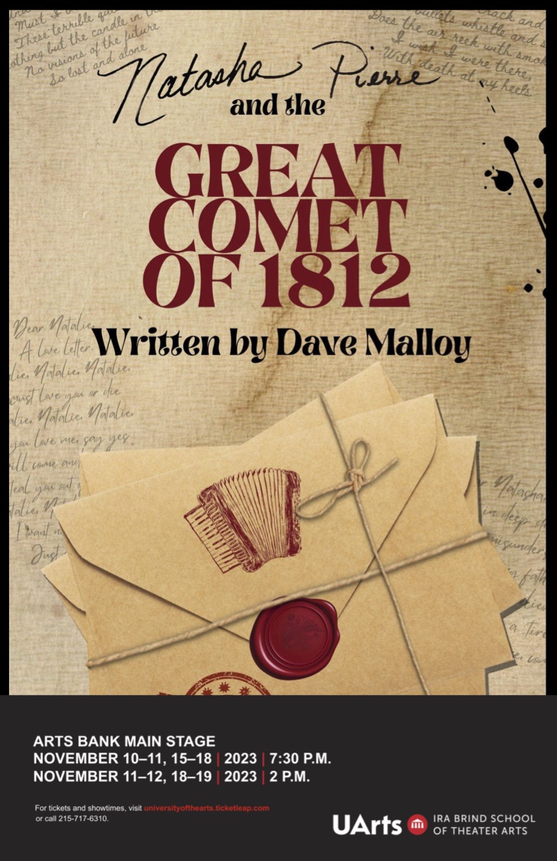A brown paper background with handwritten notes. In the forefront are brown envelopes, with a red wax seal on the back. The letters are in a pile tied together with twine. Stamped on the envelope is an accordian. At the top in black and red it reads “Natasha, Pierre, and the Great Comet of 1812 Written by Dave Malloy”. The bottom reads, in a black box “Arts Bank Main Stage November 10–11, 15–18, 2023 at 7:30 P.M. and November 11–12, 18–19, 2023 at 2 P.M.”. 