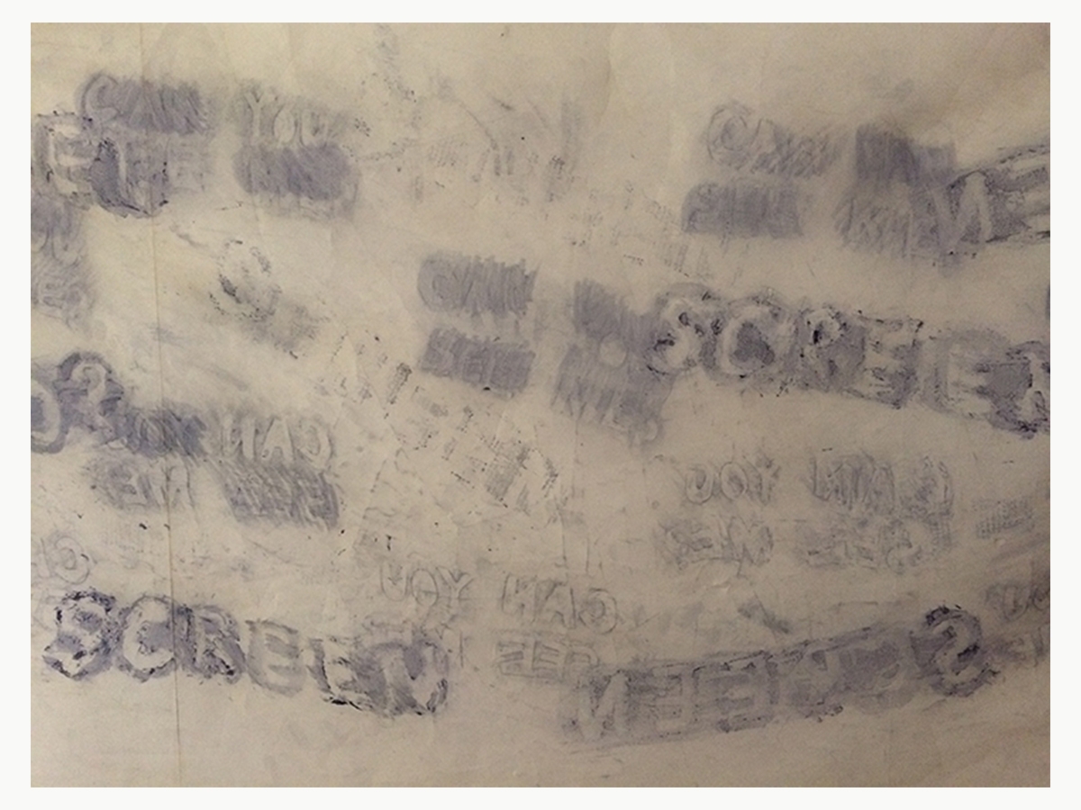 A print piece with the phrases "Screem", "Can You" and "See Me" printed forwards and backwards, overlapping each other.