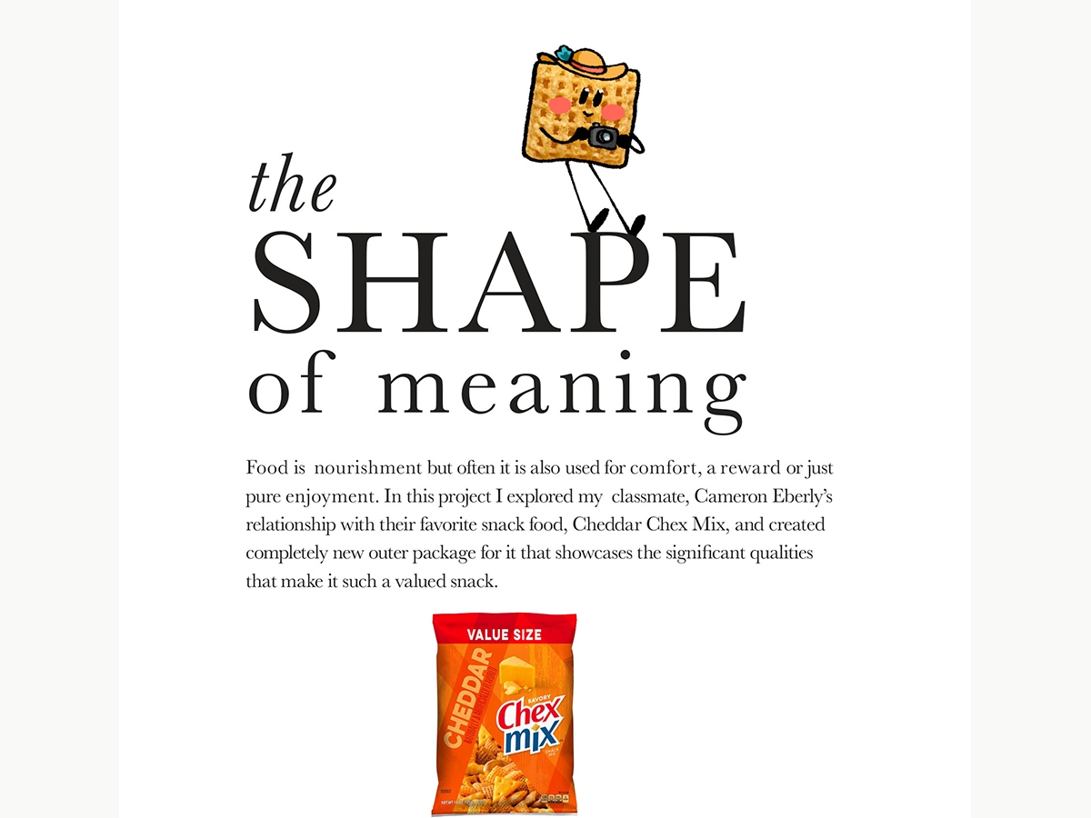 Beatrice Woodward '23, Package Design for Chex Mix. Text reads "the SHAPE of meaning"
