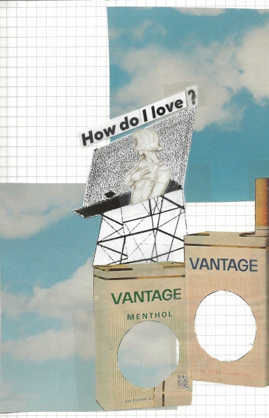 Text reads "How do I love?" and images of clouds and cigarette packs are collaged on top of graph paper with other abstract imagery.