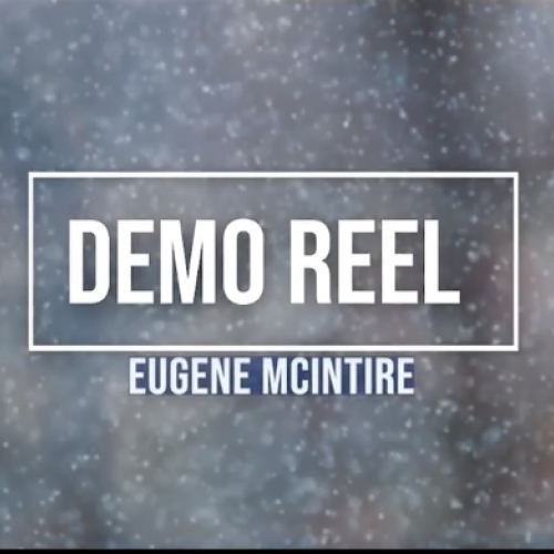 Text that reads Demo Reel, Eugene McIntire