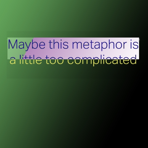 Graphic text that reads "Maybe this metaphor is a little too complicated"