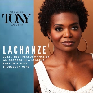 2022 Tony award nomination banner, with identifying information on against a gentle watery blue gradient on the left and a photo on the right. Lachanze is pictured in a white knit top with large gold hoop earrings