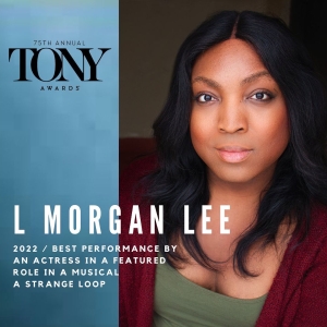 2022 Tony award nomination banner, with identifying information on against a gentle watery blue gradient on the left and a photo on the right. L Morgan Lee is pictured in an olive shirt and burgundy cardigan